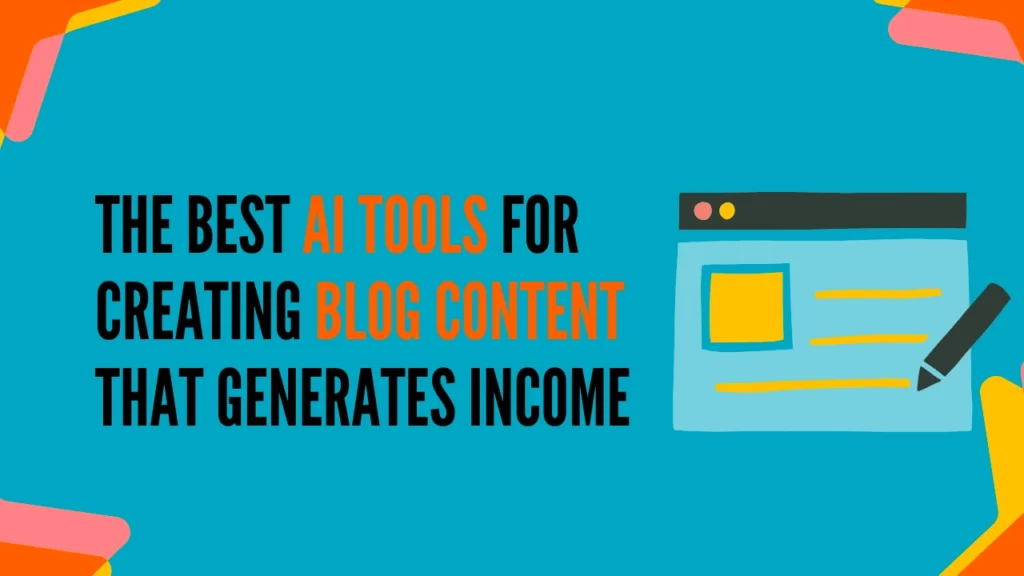 the Best AI Tools for Creating Blog Content That Generates Income