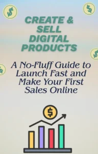 Create & Sell Digital Products Launch Fast and Make Your First Sales Online