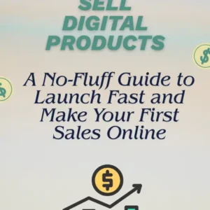 Create & Sell Digital Products Launch Fast and Make Your First Sales Online